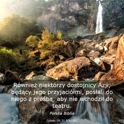 Picture 03 - Dzieje 19:31 POLUBG - Również niektórzy dostojnicy Azji, będący - Bible Verse Picture