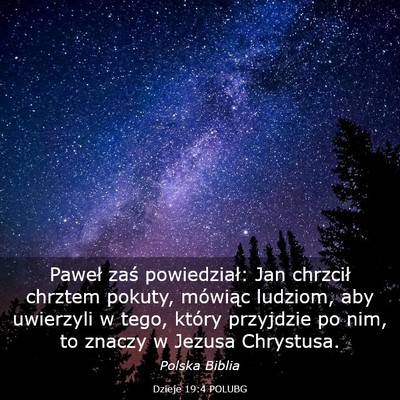 Picture 03 - Dzieje 19:4 POLUBG - Paweł zaś powiedział: Jan chrzcił chrztem - Bible Verse Picture