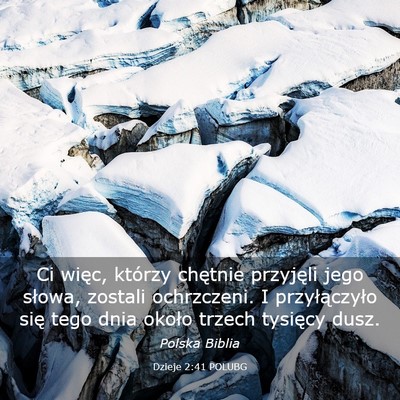 Picture 03 - Dzieje 2:41 POLUBG - Ci więc, którzy chętnie przyjęli jego słowa, - Bible Verse Picture