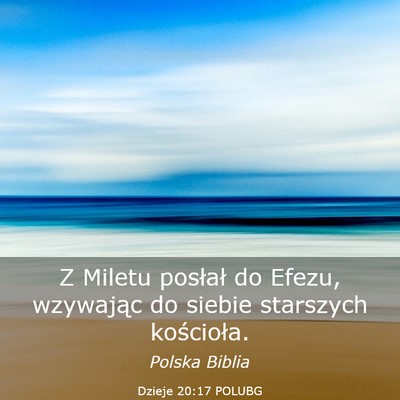 Picture 03 - Dzieje 20:17 POLUBG - Z Miletu posłał do Efezu, wzywając do siebie - Bible Verse Picture