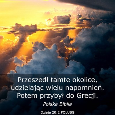 Picture 03 - Dzieje 20:2 POLUBG - Przeszedł tamte okolice, udzielając wielu - Bible Verse Picture