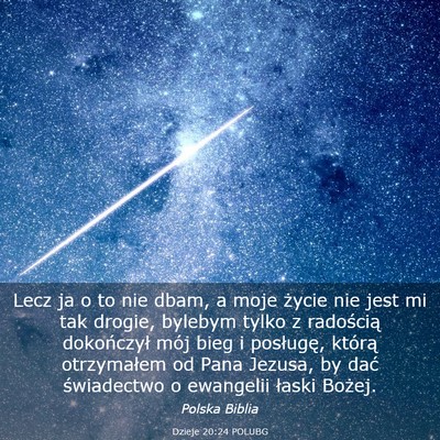 Picture 03 - Dzieje 20:24 POLUBG - Lecz ja o to nie dbam, a moje życie nie jest mi - Bible Verse Picture