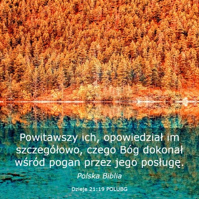Picture 03 - Dzieje 21:19 POLUBG - Powitawszy ich, opowiedział im szczegółowo, - Bible Verse Picture