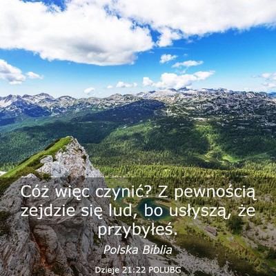 Picture 03 - Dzieje 21:22 POLUBG - Cóż więc czynić? Z pewnością zejdzie się - Bible Verse Picture