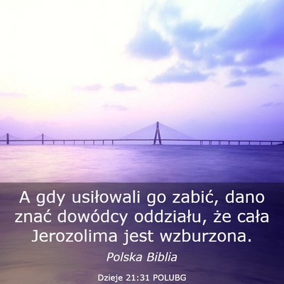 Picture 03 - Dzieje 21:31 POLUBG - A gdy usiłowali go zabić, dano znać dowódcy - Bible Verse Picture
