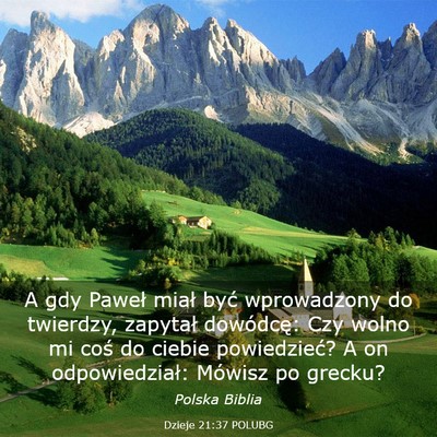 Picture 03 - Dzieje 21:37 POLUBG - A gdy Paweł miał być wprowadzony do twierdzy, - Bible Verse Picture