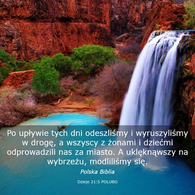 Picture 03 - Dzieje 21:5 POLUBG - Po upływie tych dni odeszliśmy i wyruszyliśmy - Bible Verse Picture