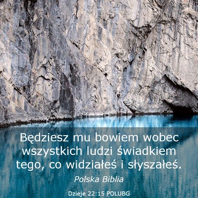 Picture 03 - Dzieje 22:15 POLUBG - Będziesz mu bowiem wobec wszystkich ludzi - Bible Verse Picture