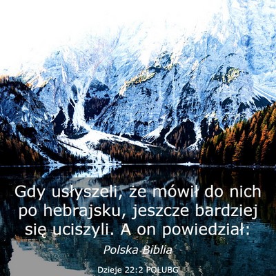 Picture 03 - Dzieje 22:2 POLUBG - Gdy usłyszeli, że mówił do nich po hebrajsku, - Bible Verse Picture