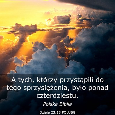Picture 03 - Dzieje 23:13 POLUBG - A tych, którzy przystąpili do tego - Bible Verse Picture