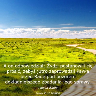 Picture 03 - Dzieje 23:20 POLUBG - A on odpowiedział: Żydzi postanowili cię - Bible Verse Picture