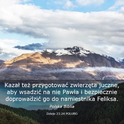 Picture 03 - Dzieje 23:24 POLUBG - Kazał też przygotować zwierzęta juczne, aby - Bible Verse Picture