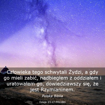 Picture 03 - Dzieje 23:27 POLUBG - Człowieka tego schwytali Żydzi, a gdy go mieli - Bible Verse Picture