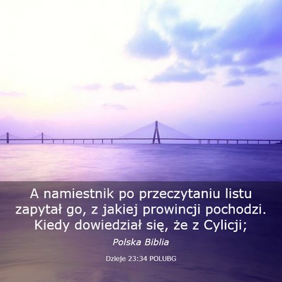 Picture 03 - Dzieje 23:34 POLUBG - A namiestnik po przeczytaniu listu zapytał go, z - Bible Verse Picture
