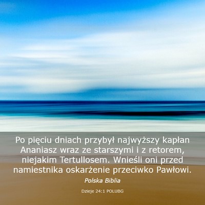 Picture 03 - Dzieje 24:1 POLUBG - Po pięciu dniach przybył najwyższy kapłan - Bible Verse Picture