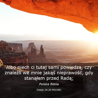 Picture 03 - Dzieje 24:20 POLUBG - Albo niech ci tutaj sami powiedzą, czy znaleźli - Bible Verse Picture