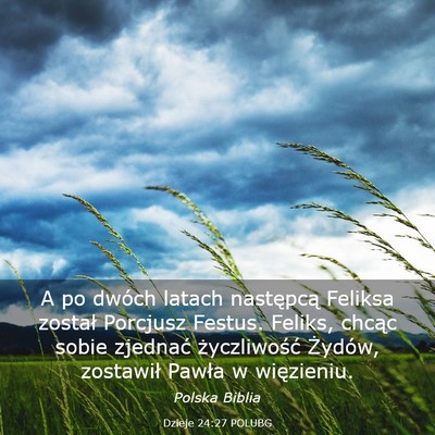 Picture 03 - Dzieje 24:27 POLUBG - A po dwóch latach następcą Feliksa został - Bible Verse Picture