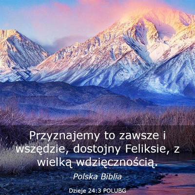 Picture 03 - Dzieje 24:3 POLUBG - Przyznajemy to zawsze i wszędzie, dostojny - Bible Verse Picture