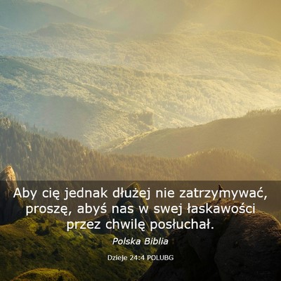 Picture 03 - Dzieje 24:4 POLUBG - Aby cię jednak dłużej nie zatrzymywać, - Bible Verse Picture