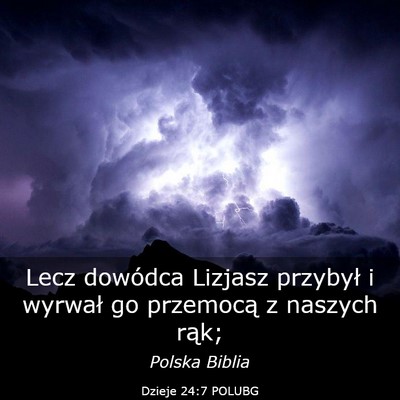 Picture 03 - Dzieje 24:7 POLUBG - Lecz dowódca Lizjasz przybył i wyrwał go - Bible Verse Picture