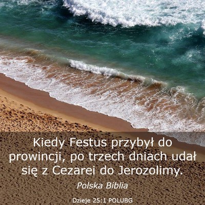 Picture 03 - Dzieje 25:1 POLUBG - Kiedy Festus przybył do prowincji, po trzech - Bible Verse Picture