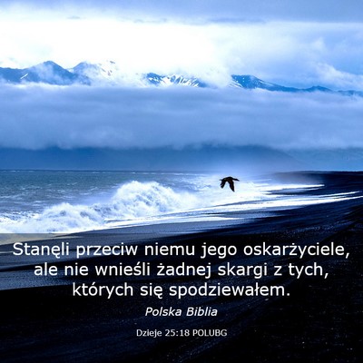 Picture 03 - Dzieje 25:18 POLUBG - Stanęli przeciw niemu jego oskarżyciele, ale - Bible Verse Picture