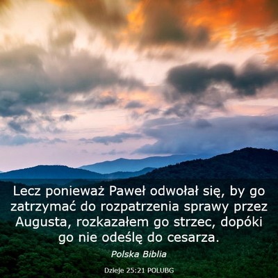 Picture 03 - Dzieje 25:21 POLUBG - Lecz ponieważ Paweł odwołał się, by go - Bible Verse Picture