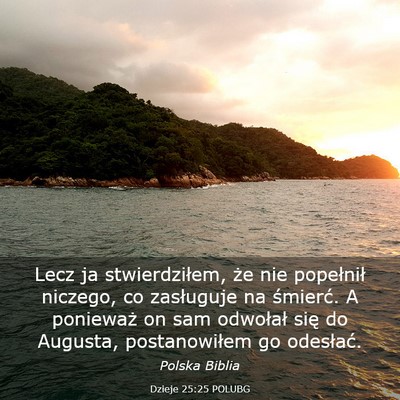 Picture 03 - Dzieje 25:25 POLUBG - Lecz ja stwierdziłem, że nie popełnił - Bible Verse Picture