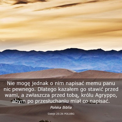 Picture 03 - Dzieje 25:26 POLUBG - Nie mogę jednak o nim napisać memu panu nic - Bible Verse Picture