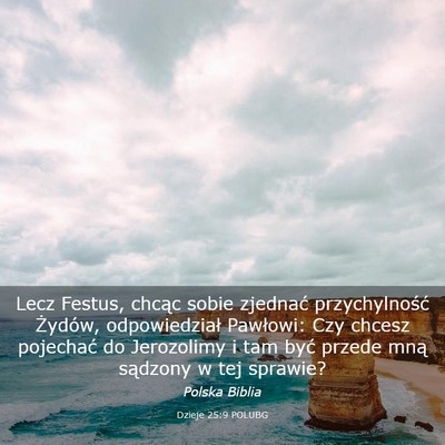 Picture 03 - Dzieje 25:9 POLUBG - Lecz Festus, chcąc sobie zjednać przychylność - Bible Verse Picture