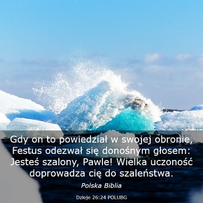 Picture 03 - Dzieje 26:24 POLUBG - Gdy on to powiedział w swojej obronie, Festus - Bible Verse Picture
