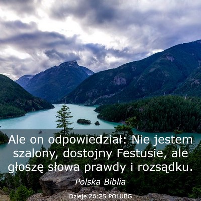 Picture 03 - Dzieje 26:25 POLUBG - Ale on odpowiedział: Nie jestem szalony, - Bible Verse Picture