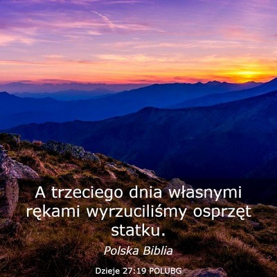 Picture 03 - Dzieje 27:19 POLUBG - A trzeciego dnia własnymi rękami wyrzuciliśmy - Bible Verse Picture