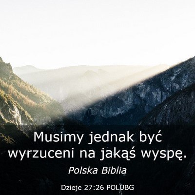 Picture 03 - Dzieje 27:26 POLUBG - Musimy jednak być wyrzuceni na jakąś - Bible Verse Picture