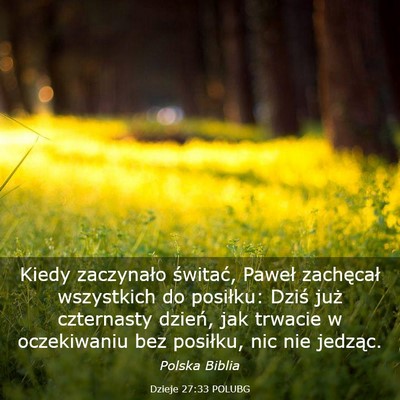 Picture 03 - Dzieje 27:33 POLUBG - Kiedy zaczynało świtać, Paweł zachęcał - Bible Verse Picture