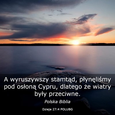 Picture 03 - Dzieje 27:4 POLUBG - A wyruszywszy stamtąd, płynęliśmy pod - Bible Verse Picture