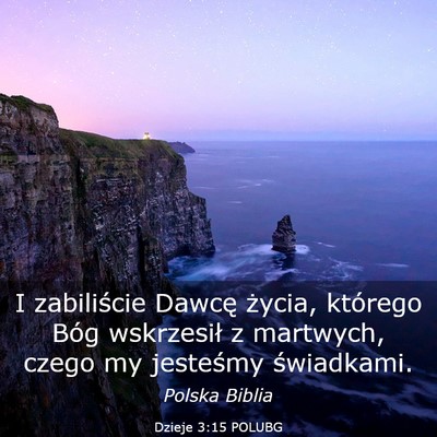 Picture 03 - Dzieje 3:15 POLUBG - I zabiliście Dawcę życia, którego Bóg - Bible Verse Picture