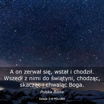 Picture 03 - Dzieje 3:8 POLUBG - A on zerwał się, wstał i chodził. Wszedł z - Bible Verse Picture