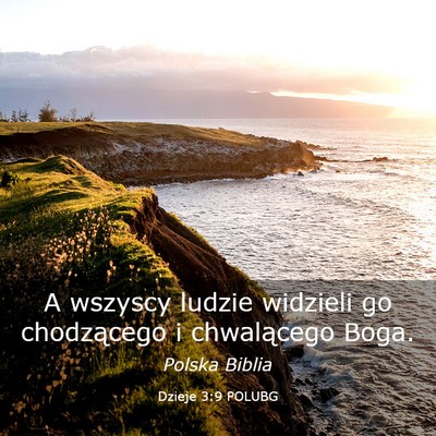 Picture 03 - Dzieje 3:9 POLUBG - A wszyscy ludzie widzieli go chodzącego i - Bible Verse Picture