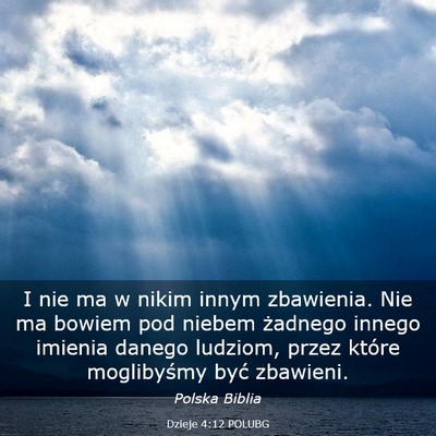 Picture 03 - Dzieje 4:12 POLUBG - I nie ma w nikim innym zbawienia. Nie ma bowiem - Bible Verse Picture
