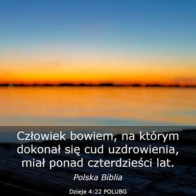 Picture 03 - Dzieje 4:22 POLUBG - Człowiek bowiem, na którym dokonał się cud - Bible Verse Picture