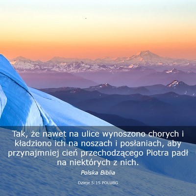 Picture 03 - Dzieje 5:15 POLUBG - Tak, że nawet na ulice wynoszono chorych i - Bible Verse Picture