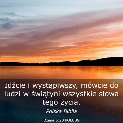 Picture 03 - Dzieje 5:20 POLUBG - Idźcie i wystąpiwszy, mówcie do ludzi w - Bible Verse Picture