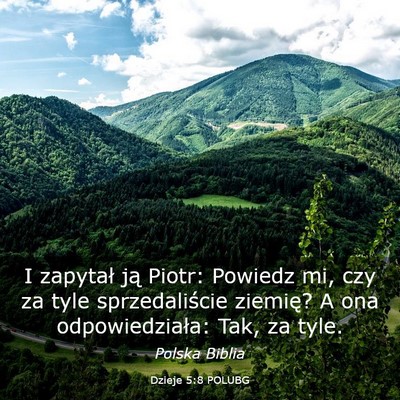 Picture 03 - Dzieje 5:8 POLUBG - I zapytał ją Piotr: Powiedz mi, czy za tyle - Bible Verse Picture