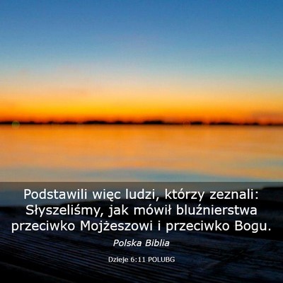 Picture 03 - Dzieje 6:11 POLUBG - Podstawili więc ludzi, którzy zeznali: - Bible Verse Picture