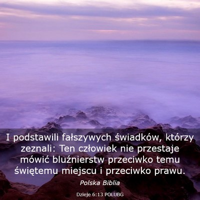Picture 03 - Dzieje 6:13 POLUBG - I podstawili fałszywych świadków, którzy - Bible Verse Picture