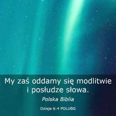 Picture 03 - Dzieje 6:4 POLUBG - My zaś oddamy się modlitwie i posłudze - Bible Verse Picture