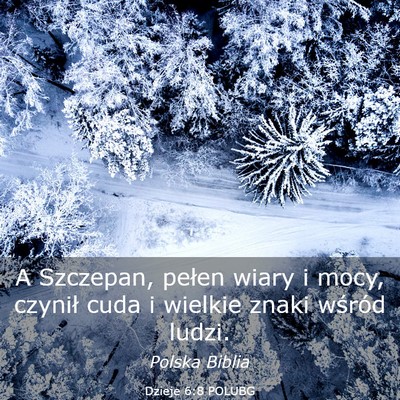 Picture 03 - Dzieje 6:8 POLUBG - A Szczepan, pełen wiary i mocy, czynił cuda i - Bible Verse Picture