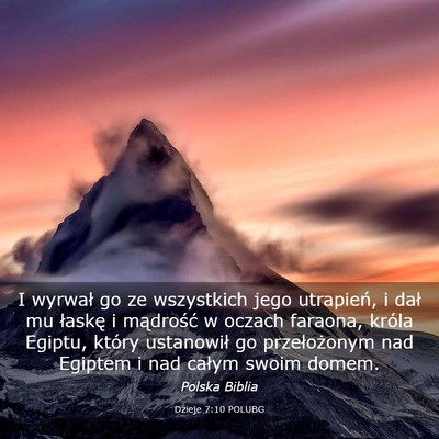 Picture 03 - Dzieje 7:10 POLUBG - I wyrwał go ze wszystkich jego utrapień, i dał - Bible Verse Picture