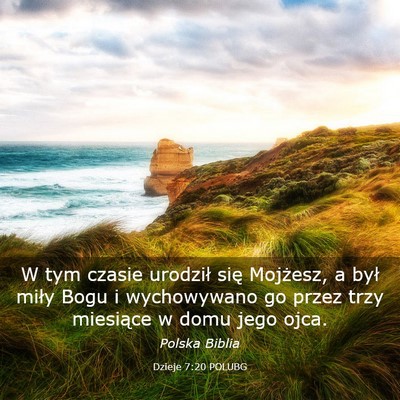 Picture 03 - Dzieje 7:20 POLUBG - W tym czasie urodził się Mojżesz, a był miły - Bible Verse Picture